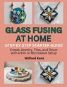 Kent, W: GLASS FUSING AT HOME - Wilfred Kent - 9798291993149