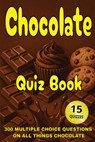 Chocolate Quiz Book: 300 Multiple Choice Questions on All Things Chocolate - With Answers and Explanations - Gbanys Puzzler - 9798292018032
