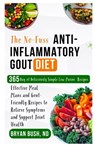The No-Fuss Anti-Inflammatory Gout Diet: Effective Meal Plans and Gout-Friendly Recipes to Relieve Symptoms and Support Joint Health - Bryan Bush Nd - 9798292453864