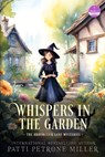 Whispers in the Garden: A Witchy Cozy Mystery Packed with Small-Town Secrets, Magical Romance, and Deadly Danger - Patti Petrone Miller - 9798292851059