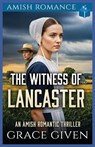 The Witness of Lancaster: An Amish Romantic Thriller - Grace Given - 9798294101756
