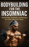 Publishing, F: Bodybuilding for the Insomniac - Fitness Research Publishing - 9798294184896