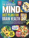 The MIND Diet Plan for Brain Health After 50: A Practical Guide Filled with Delicious, Nutrient-Rich Meals to Boost Memory, Strengthen Focus, Enhance - Brenda Higgs - 9798294559182