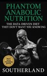 Phantom Anabolic Nutrition: The Data-Driven Diet They Don't Want You Knowing: Covert Compounds, Elite Protocols, and Banned-Study Insights for Legal M - Fitness Research Publishing - 9798294881689