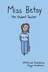 Miss Betsy the Student Teacher - Maggie Boudreaux - 9798295454493