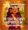 The Story Of Esther's Very Brave Plan - Michael Palmer - 9798295455933