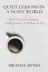 Quiet Lessons in a Noisy World - Michael Hynes - 9798295513305
