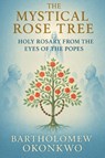 The Mystical Rose Tree - Bartholomew Okonkwo - 9798295529504