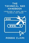 Technical SEO Handbook - Roggie Clark ; Raj Clark - 9798295544415
