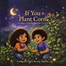 If You Plant Corn - Evangelia Vann Renay Yearby - 9798295682056