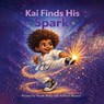 Kai Finds His Spark! - Nicole Wiley - 9798295792175