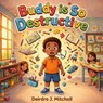 Buddy Is So Destructive - Deirdre J. Mitchell - 9798295863226
