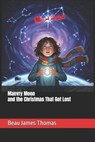 Maevry Moon and the Christmas That Got Lost - Beau James Thomas - 9798296076779