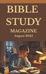 Bible Study Magazine: August 2025 - Edward D. Andrews - 9798296080264