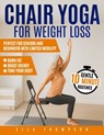 Chair Yoga for Weight Loss: Gentle 10-Minute Routines to Burn Fat, Boost Energy, and Tone Your Body Perfect for Seniors and Beginners with Limited Mob - Ella Thompson - 9798296103604