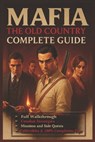 Mafia: The Old Country Complete Guide (Latest Update) Full Walkthrough, Missions, Endings, Bosses, Collectibles & 100% Completion Tips - John L Reynolds - 9798296208293