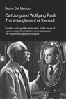 Carl Jung and Wolfgang Pauli. The entanglement of the soul.: How the mind and the atom meet in the theory of synchronicity. The collective unconscious - Bruno del Medico - 9798296399823