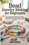 Jones, A: Bead Jewelry Making for Beginners - Ann Jones - 9798296951090