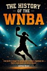 The History of the WNBA - James Bren - 9798297259003