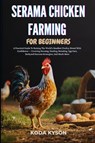 Kyson, K: SERAMA CHICKEN FARMING FOR BEGINNERS - Koda Kyson - 9798298049689