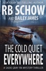 The Cold Quiet Everywhere: A Sadie Gray FBI Mystery Series - Bailey James - 9798298109901