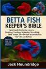 Houndridge, J: BETTA FISH KEEPER'S BIBLE - Jack Houndridge - 9798298637374