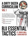 BJJ Essential Tactics: Volume 1 of the Dirty Dozen BJJ Curriculum - David Meyer - 9798298933162