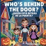 Who's Behind the Door? / ¿Quién Está Detrás de la Puerta?: A Halloween Adventure in English and Spanish. Bilingual Book for Kids - Magdalena E. Fox - 9798298950596