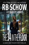 The 34 in the Floor: A Sadie Gray FBI Mystery Series - Bailey James - 9798300008642