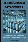 Technologies in Data Centers: Innovations for Efficiency, Security, and Sustainability - Charles Nehme - 9798300033361