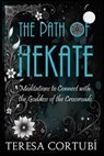 The Path of Hekate: Meditations to Connect with the Goddess of the Crossroads - Teresa Cortubí - 9798300349202