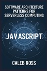 Software Architecture patterns for Serverless computing - Caleb Ross - 9798300624941