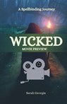 Wicked: A spellbinding journey: wicked movie preview - Sarah Georgia - 9798300638962