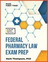 Federal Pharmacy Law Exam Prep - Mark Thompson - 9798300731380