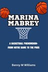 Marina Mabrey: A Basketball Phenomenon-From Notre Dame to the - Benny M. Williams - 9798301366697
