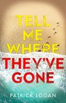 Tell Me Where They've Gone: A heart-pounding thriller with a shocking finale - Patrick Logan - 9798302007452