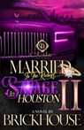 Married To The Richest Savage In Houston 2: An African American Romance: The Finale - Brickhouse - 9798302462268
