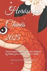 Horóscopo Chinês 2025: Guia Completo das Previsões dos 12 Signos do Zodíaco para Carreira, Amor e Saúde - Amir Khalilov Abilullin - 9798303371569