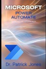 Microsoft Power Automate: The Microsoft 365 Companion Series - Patrick Jones - 9798303384439