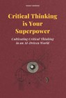 Critical Thinking is Your Superpower: Cultivating Critical Thinking in an AI-Driven World - Murat Durmus - 9798303554634