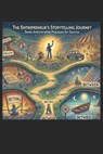 The Entrepreneur's Storytelling Journey: Danish and American Guide to Crafting Compelling Entrepreneur-Storytelling using the Seven Antenarrative Proc - David Boje - 9798303639829