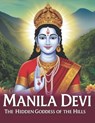 Manila Devi: The Hidden Goddess of the Hills - Swati Bisht - 9798304182317