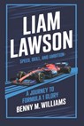 Liam Lawson: Speed, Skill, and Ambition-A Journey to Formula 1 Glory - Benny M. Williams - 9798304292818