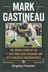 Mark Gastineau: The Untold Story of the New York Sack Exchange and NFL's Greatest Controversies - Kingsley Freeman - 9798304518796