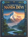 The Sacred Trail to Nanda Devi - Swati Bisht - 9798304674508