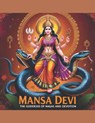 Mansa Devi: The Goddess of Nagas and Devotion - Swati Bisht - 9798304694056