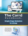 The Carrd Handbook: Single-Page Websites in a Snap: Quick, Responsive, and Attractive Web Design Using Carrd's No-Code Platform - R. Parvin - 9798305418187