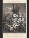 The Jewish Revolts in Antiquity: The History of the Jews' Uprisings against the Seleucids and Romans in Ancient Judea - Charles River - 9798305671254