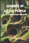 Legends of Little People: Tales From Around the Globe - Katherine Fletcher - 9798305791266