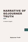 Narrative of Sojourner Truth: Modern, Updated Translation - Old Book New - 9798306011738